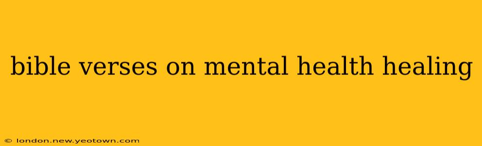 bible verses on mental health healing
