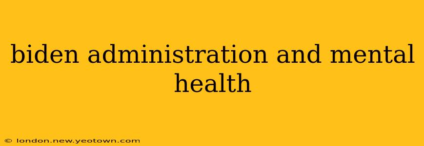 biden administration and mental health