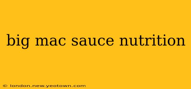 big mac sauce nutrition