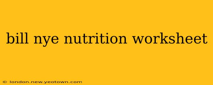 bill nye nutrition worksheet