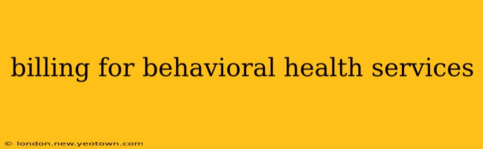 billing for behavioral health services