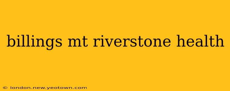 billings mt riverstone health