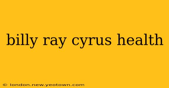 billy ray cyrus health