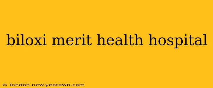 biloxi merit health hospital