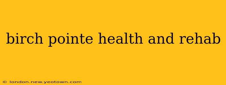 birch pointe health and rehab