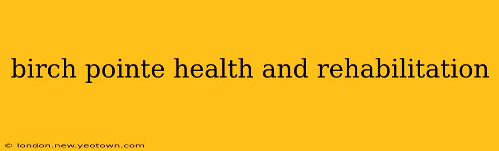 birch pointe health and rehabilitation