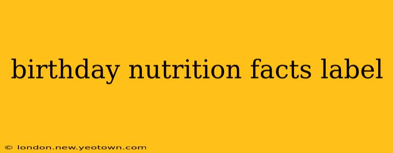 birthday nutrition facts label