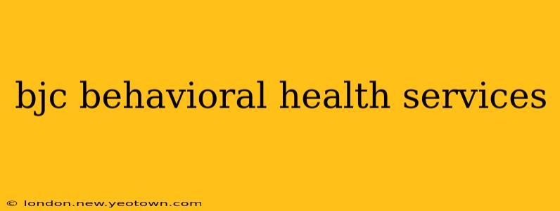 bjc behavioral health services