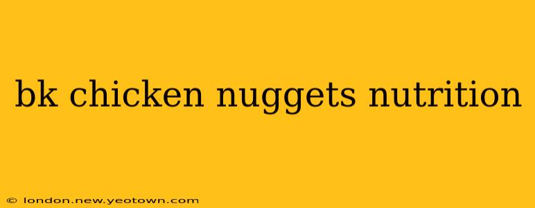 bk chicken nuggets nutrition