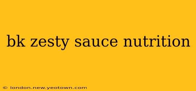 bk zesty sauce nutrition