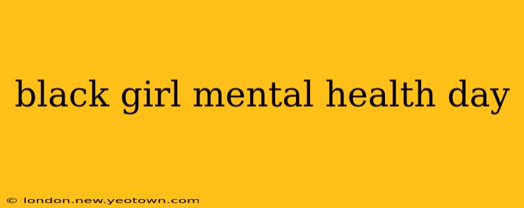 black girl mental health day