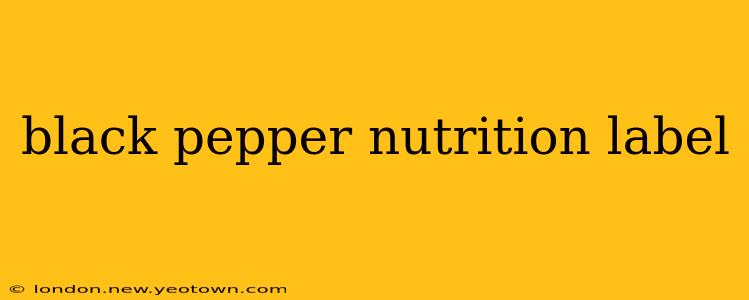 black pepper nutrition label