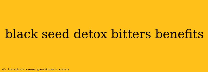 black seed detox bitters benefits