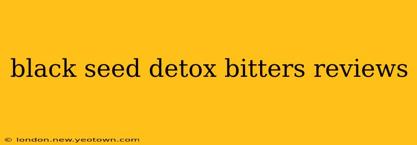black seed detox bitters reviews