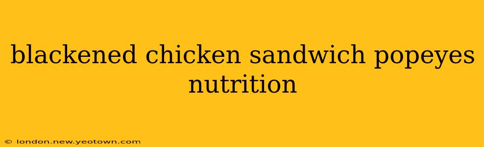 blackened chicken sandwich popeyes nutrition