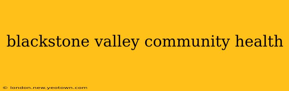 blackstone valley community health