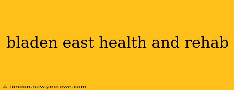 bladen east health and rehab