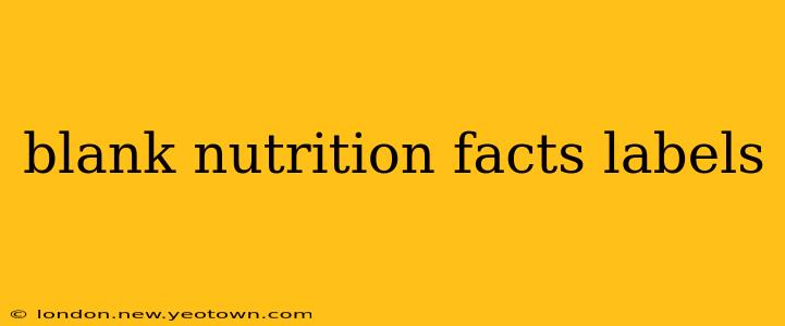 blank nutrition facts labels