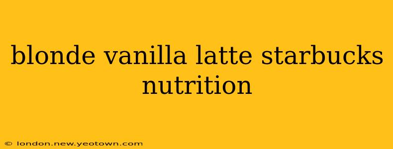 blonde vanilla latte starbucks nutrition
