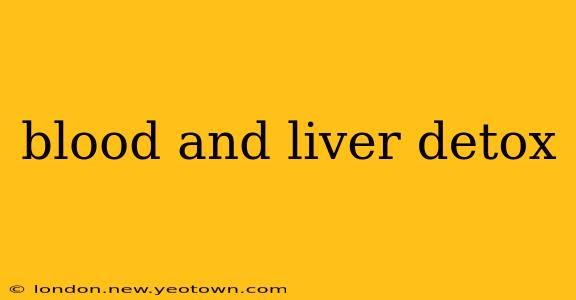 blood and liver detox