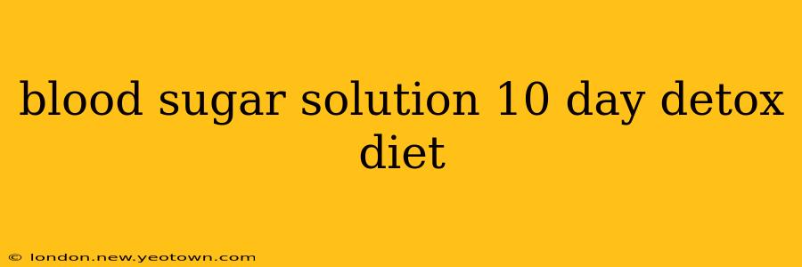 blood sugar solution 10 day detox diet