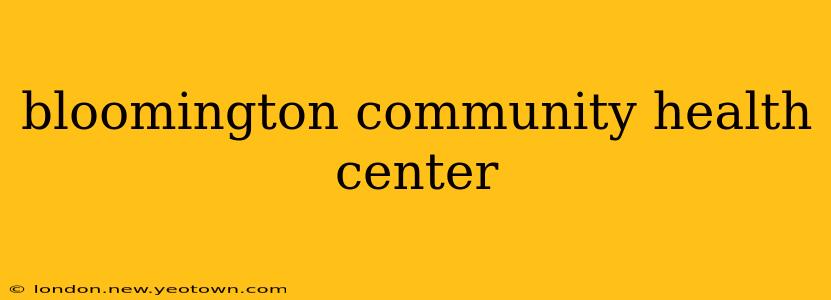 bloomington community health center