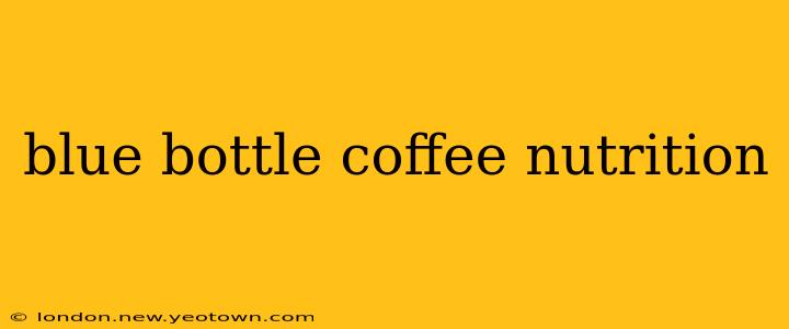 blue bottle coffee nutrition