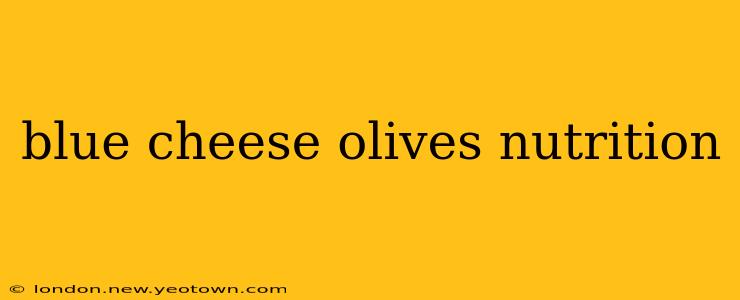 blue cheese olives nutrition