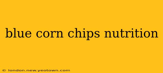 blue corn chips nutrition