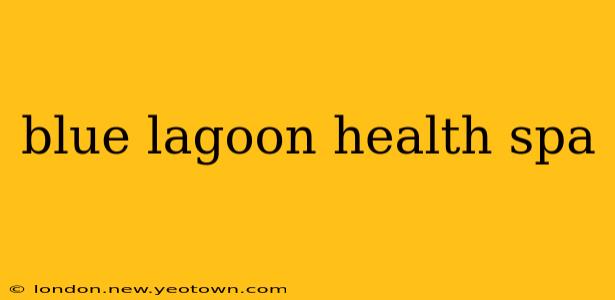 blue lagoon health spa