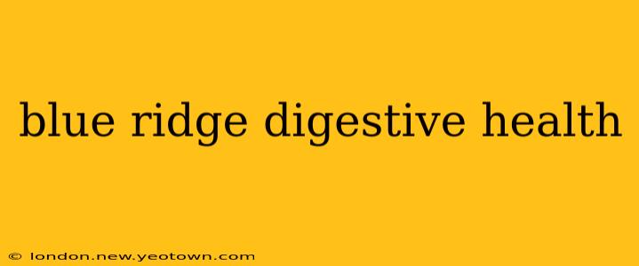 blue ridge digestive health