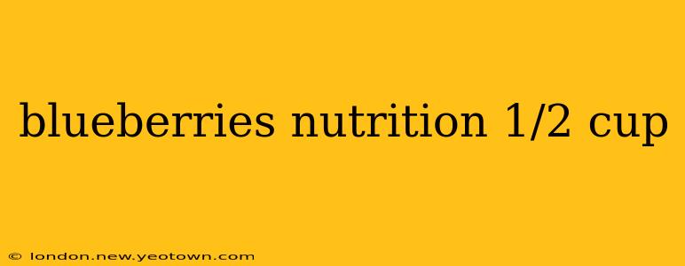 blueberries nutrition 1/2 cup