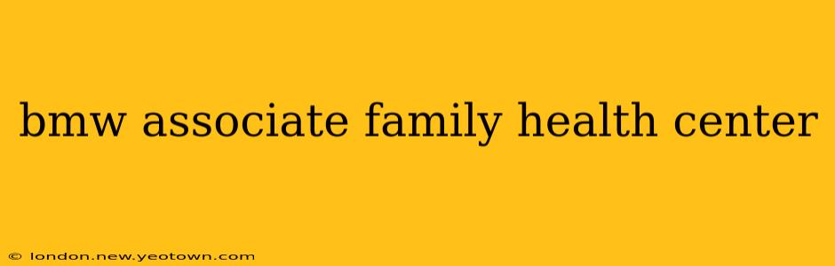 bmw associate family health center