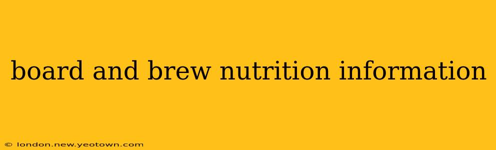 board and brew nutrition information