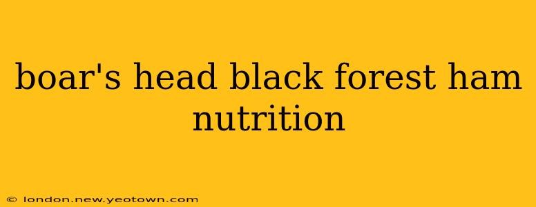 boar's head black forest ham nutrition