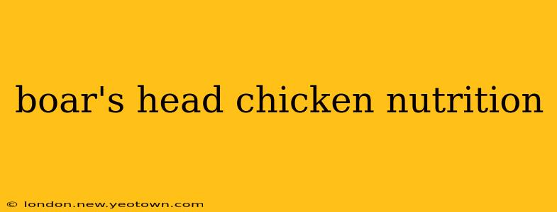 boar's head chicken nutrition