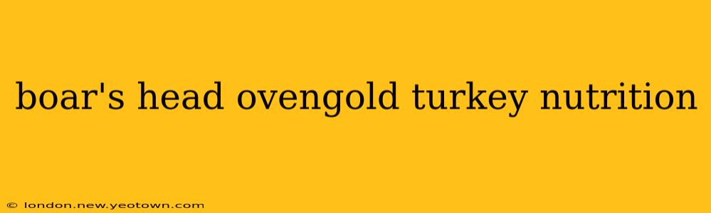boar's head ovengold turkey nutrition