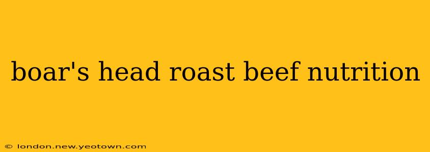 boar's head roast beef nutrition