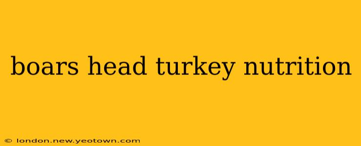 boars head turkey nutrition