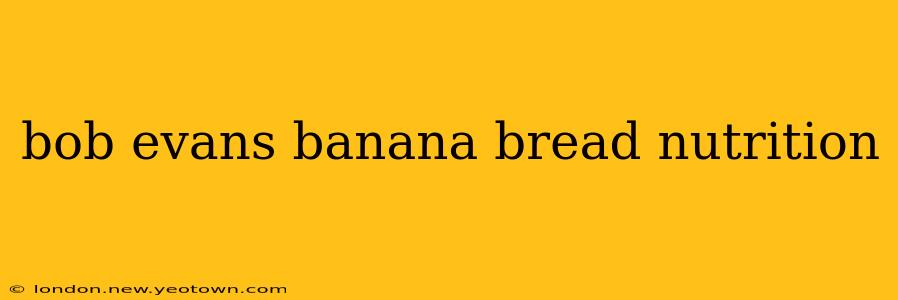 bob evans banana bread nutrition