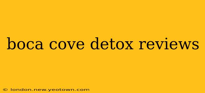 boca cove detox reviews