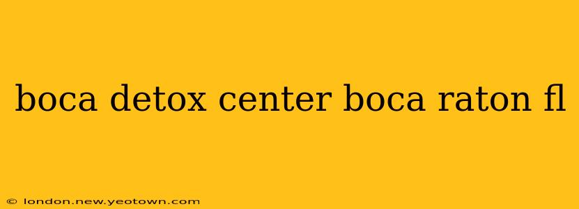 boca detox center boca raton fl