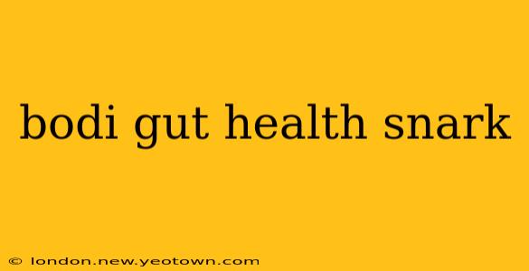bodi gut health snark