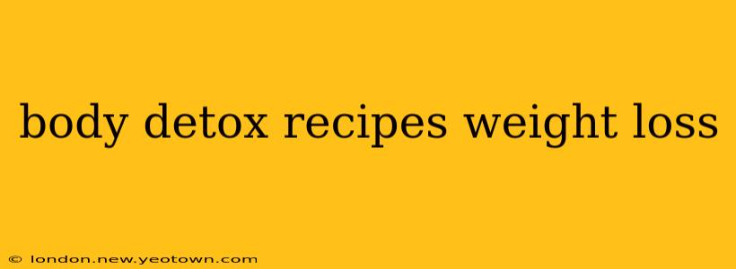 body detox recipes weight loss