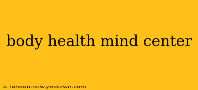 body health mind center