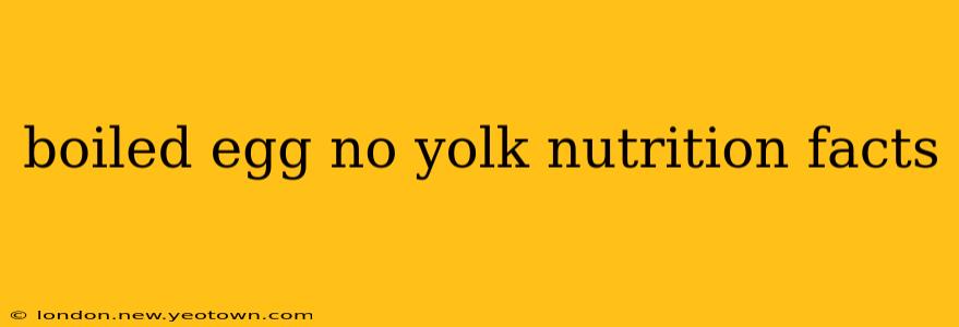 boiled egg no yolk nutrition facts