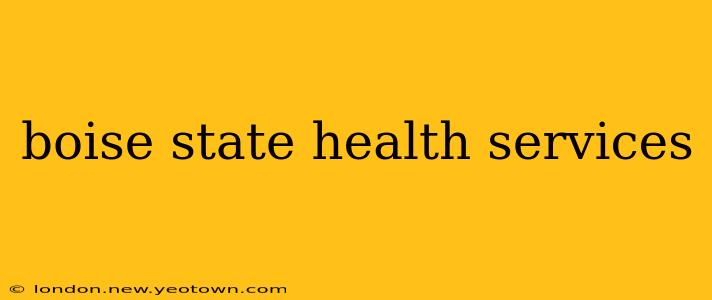 boise state health services