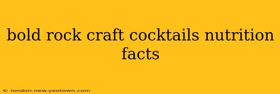 bold rock craft cocktails nutrition facts