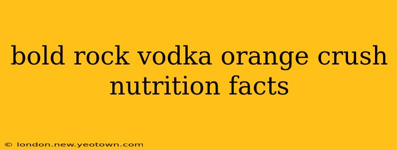 bold rock vodka orange crush nutrition facts
