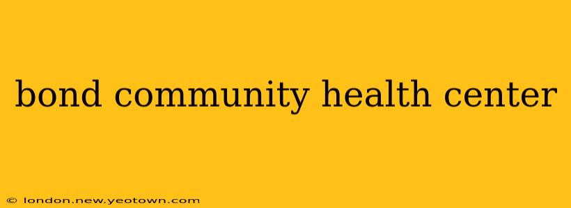 bond community health center